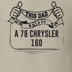 This Dad Drives A 78 Chrysler 160 Father's Day T Shirt