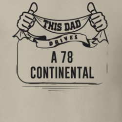 This Dad Drives A 78 Continental Father's Day T Shirt
