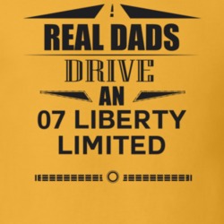 Real Dads Drive An 07 Liberty Limited Father's Day T Shirt