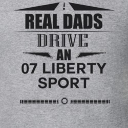 Real Dads Drive An 07 Liberty Sport Father's Day T Shirt