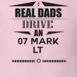 Real Dads Drive An 07 Mark Lt Father's Day T Shirt