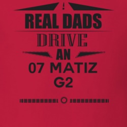 Real Dads Drive An 07 Matiz G2 Father's Day T Shirt