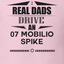 Real Dads Drive An 07 Mobilio Spike Father's Day T Shirt