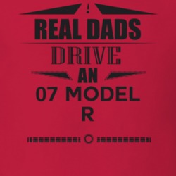 Real Dads Drive An 07 Model R Father's Day T Shirt