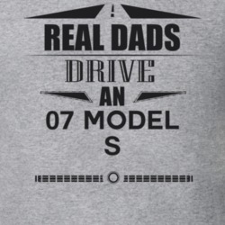Real Dads Drive An 07 Model S Father's Day T Shirt