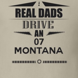 Real Dads Drive An 07 Montana Father's Day T Shirt