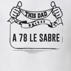 This Dad Drives A 78 Le Sabre Father's Day T Shirt