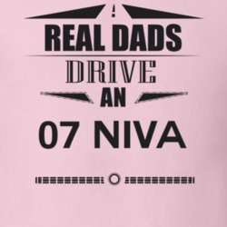 Real Dads Drive An 07 Niva Father's Day T Shirt