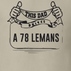 This Dad Drives A 78 Lemans Father's Day T Shirt