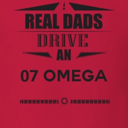 Real Dads Drive An 07 Omega Father's Day T Shirt