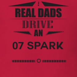 Real Dads Drive An 07 Spark Father's Day T Shirt
