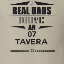 Real Dads Drive An 07 Tavera Father's Day T Shirt