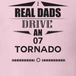 Real Dads Drive An 07 Tornado Father's Day T Shirt