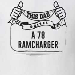 This Dad Drives A 78 Ramcharger Father's Day T Shirt