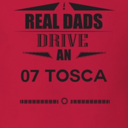 Real Dads Drive An 07 Tosca Father's Day T Shirt