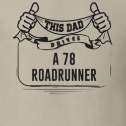This Dad Drives A 78 Roadrunner Father's Day T Shirt