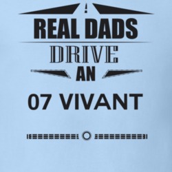 Real Dads Drive An 07 Vivant Father's Day T Shirt