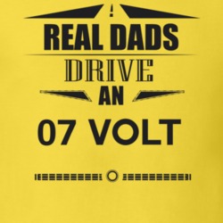 Real Dads Drive An 07 Volt Father's Day T Shirt