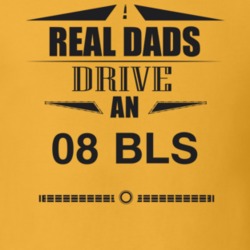 Real Dads Drive An 08 Bls Father's Day T Shirt