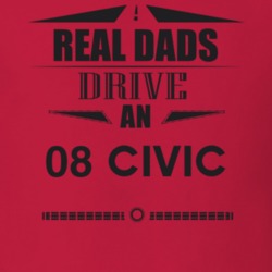 Real Dads Drive An 08 Civic Father's Day T Shirt