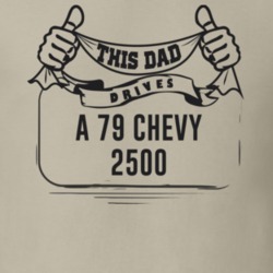 This Dad Drives A 79 Chevy 2500 Father's Day T Shirt