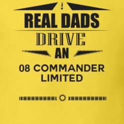 Real Dads Drive An 08 Commander Limited Father's Day T Shirt