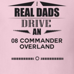 Real Dads Drive An 08 Commander Overland Father's Day T Shirt