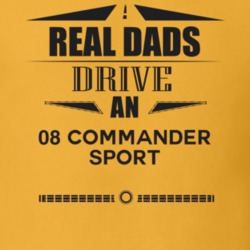 Real Dads Drive An 08 Commander Sport Father's Day T Shirt