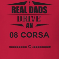 Real Dads Drive An 08 Corsa Father's Day T Shirt