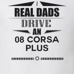 Real Dads Drive An 08 Corsa Plus Father's Day T Shirt