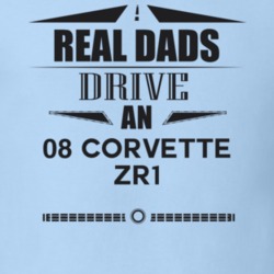 Real Dads Drive An 08 Corvette Zr1 Father's Day T Shirt