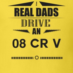 Real Dads Drive An 08 Cr V Father's Day T Shirt
