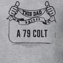 This Dad Drives A 79 Colt Father's Day T Shirt