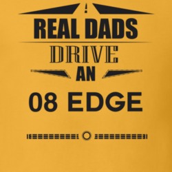 Real Dads Drive An 08 Edge Father's Day T Shirt