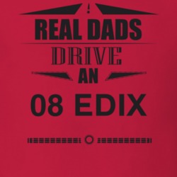 Real Dads Drive An 08 Edix Father's Day T Shirt