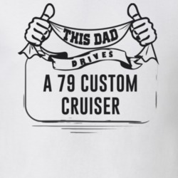 This Dad Drives A 79 Custom Cruiser Father's Day T Shirt