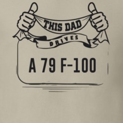 This Dad Drives A 79 F-100 Father's Day T Shirt
