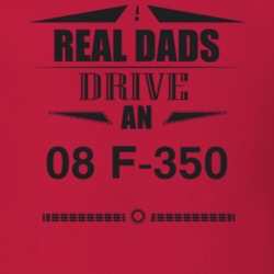 Real Dads Drive An 08 F-350 Father's Day T Shirt