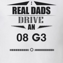 Real Dads Drive An 08 G3 Father's Day T Shirt