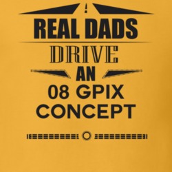 Real Dads Drive An 08 Gpix Concept Father's Day T Shirt