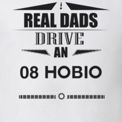 Real Dads Drive An 08 Hobio Father's Day T Shirt