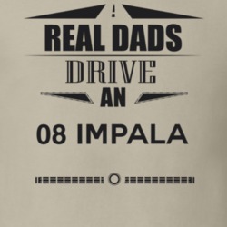 Real Dads Drive An 08 Impala Father's Day T Shirt