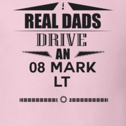 Real Dads Drive An 08 Mark Lt Father's Day T Shirt