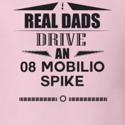 Real Dads Drive An 08 Mobilio Spike Father's Day T Shirt