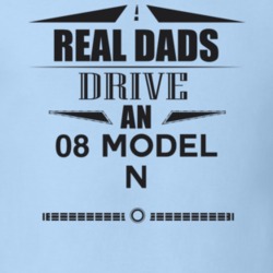Real Dads Drive An 08 Model N Father's Day T Shirt