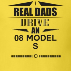 Real Dads Drive An 08 Model S Father's Day T Shirt