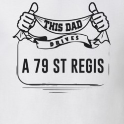 This Dad Drives A 79 St Regis Father's Day T Shirt