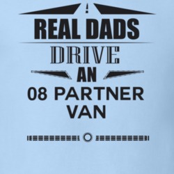 Real Dads Drive An 08 Partner Van Father's Day T Shirt