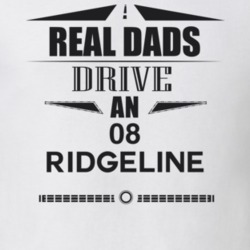 Real Dads Drive An 08 Ridgeline Father's Day T Shirt