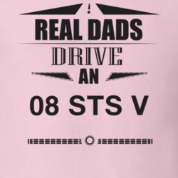 Real Dads Drive An 08 Sts V Father's Day T Shirt
